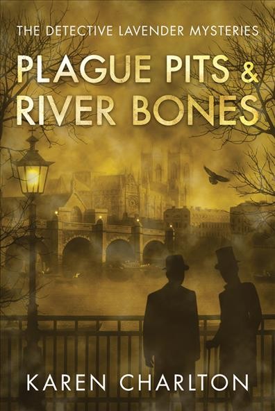 Plague pitts & river bones : a detective Lavender mystery / Karen Charlton.