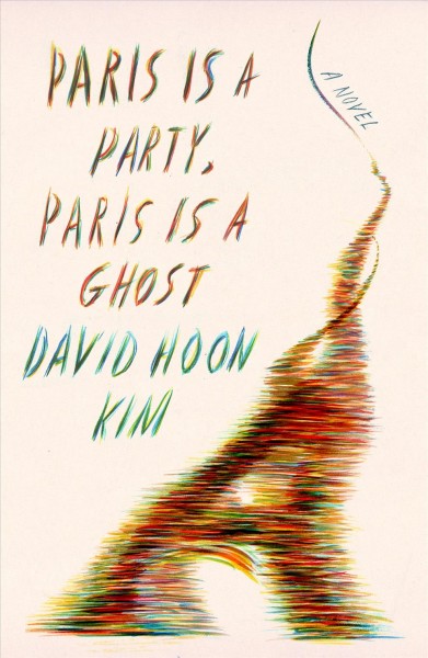 Paris is a party, Paris is a ghost / David Hoon Kim.
