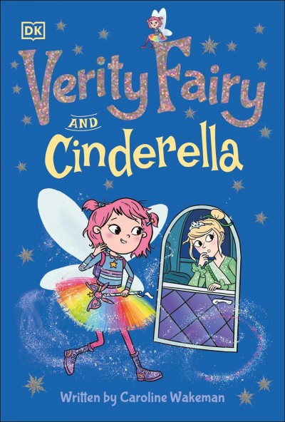 Verity Fairy and Cinderella / written by Caroline Wakeman ; illustrations by Amy Zhing.