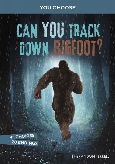 Can you track down Bigfoot? : An Interactive Monster Hunt / by Brandon Terrell.