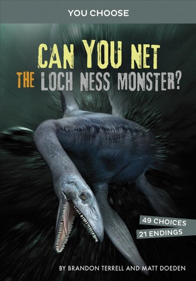 Can you net the Loch Ness Monster? ; An Interactive Monster Hunt / by Brandon Terrell and Matt Doeden.