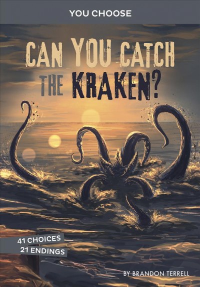 Can you catch the kraken? : An Interactive Monster Hunt / by Brandon Terrell.