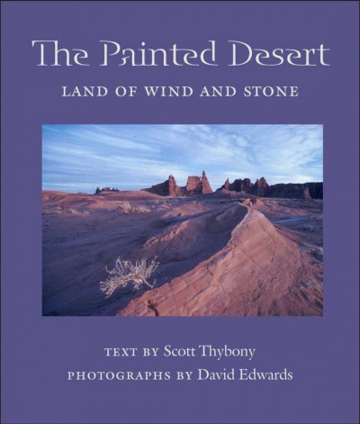 The Painted Desert : Land of Wind and Stone.
