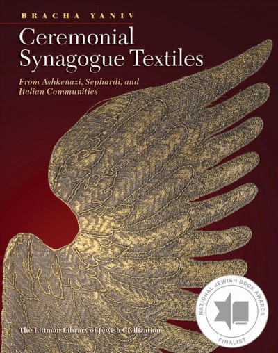 Ceremonial synagogue textiles [electronic resource] : from Ashkenazi, Sephardi, and Italian communities / Bracha Yaniv ; translated by Yohai Goel.