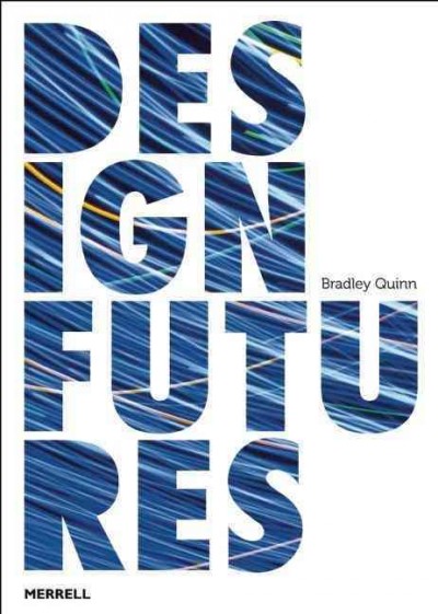Design futures / Bradley Quinn.