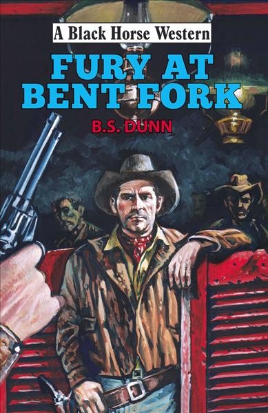 Fury at Bent Fork : a Black Horse western / B.S. Dunn.