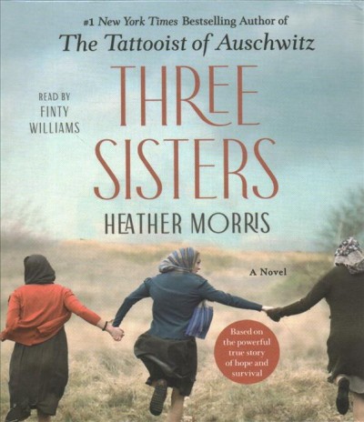 Three sisters : a novel / Heather Morris.