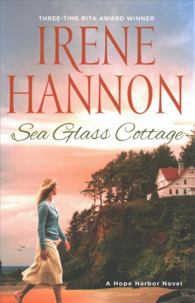 Sea glass cottage : a Hope Harbor novel / Irene Hannon.
