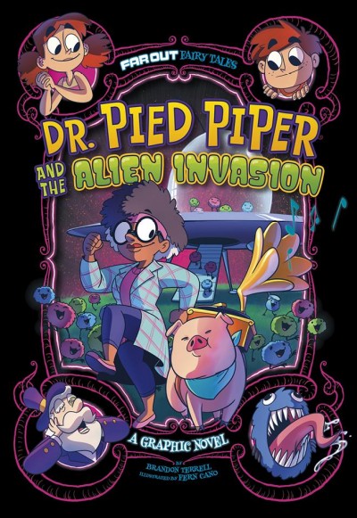 Dr. Pied Piper and the alien invasion : a graphic novel / by Brandon Terrell ; illustrated by Fern Cano.