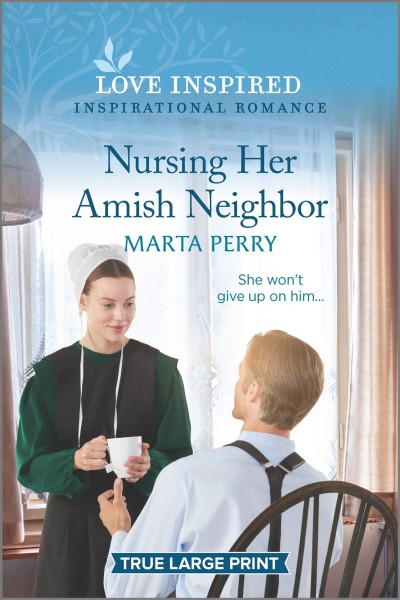 Nursing her Amish neighbor [large print] / Marta Perry.