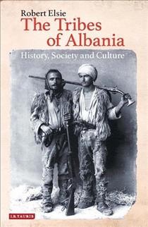 The tribes of Albania : history, society and culture / Robert Elsie.