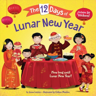 The 12 days of Lunar New Year / by Jenna Taylor Lettice ; illustrated by Colleen Madden.