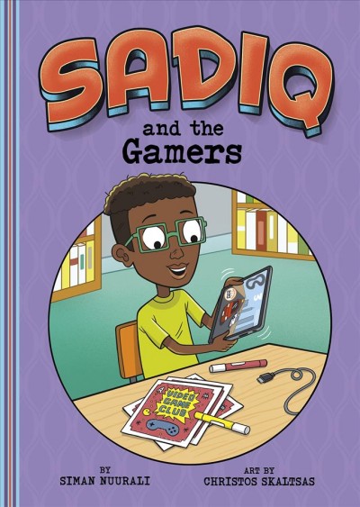 Sadiq and the gamers / by Siman Nuurali ; art by Christos Skaltsas.