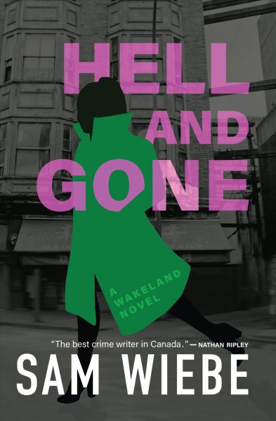 Hell and gone [electronic resource] : A wakeland novel. Sam Wiebe.