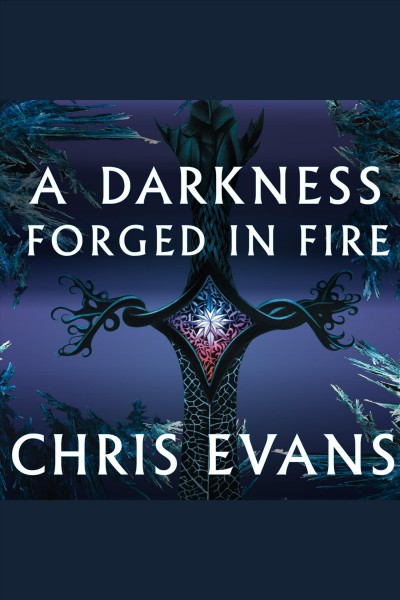 A darkness forged in fire [electronic resource] / Chris Evans.