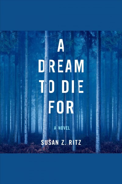 A dream to die for : a novel [electronic resource] / Susan Z. Ritz.