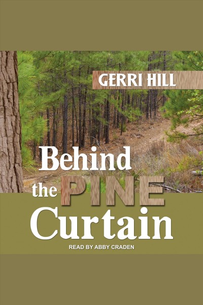 Behind the pine curtain [electronic resource] / Gerri Hill.