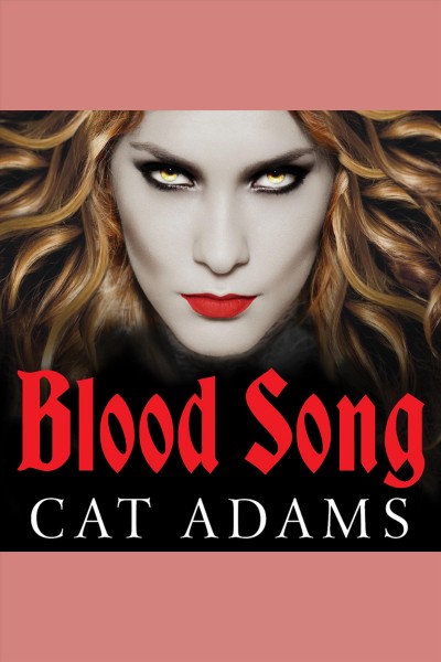 Blood song [electronic resource] / Cat Adams.