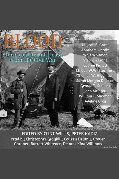 Blood : stories of life and death from the Civil war [electronic resource].