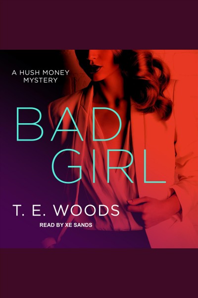Bad girl [electronic resource] / T.E. Woods.