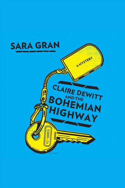 Claire DeWitt and the Bohemian Highway [electronic resource] / Sara Gran.