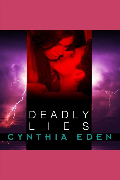 Deadly lies [electronic resource] / Cynthia Eden.