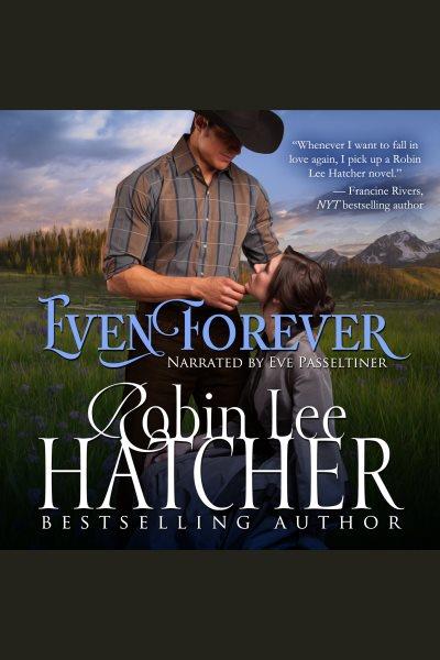 Even forever : a novel [electronic resource] / Robin Lee Hatcher.