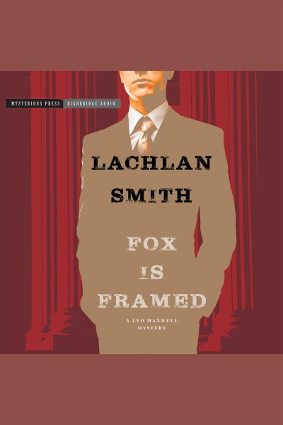Fox is framed : a Leo Maxwell mystery [electronic resource] / Lachlan Smith.