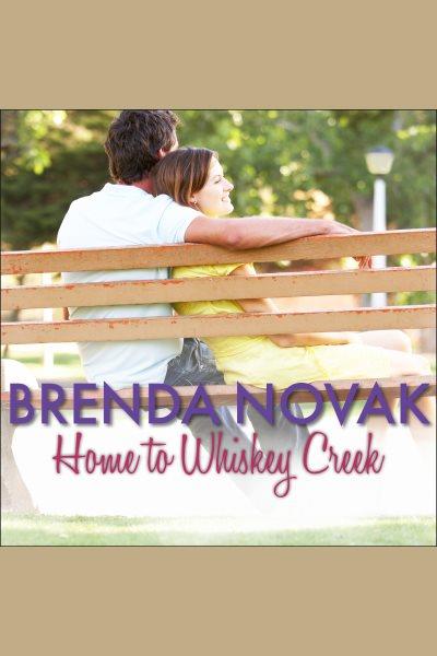 Home to Whiskey Creek [electronic resource] / Brenda Novak.