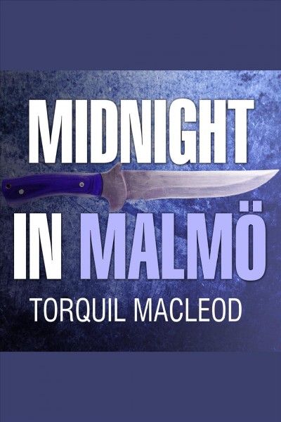 Midnight in Malmö [electronic resource] / Torquil Macleod.