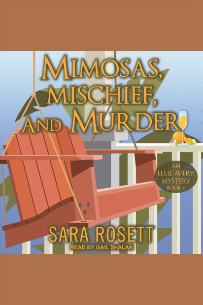 Mimosas, Mischief, and Murder : Ellie Avery Mystery Series, Book 6 [electronic resource] / Sara Rosett.