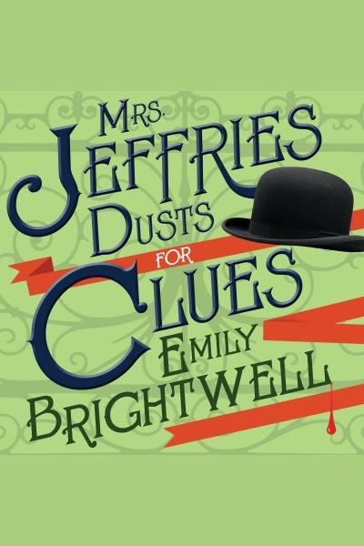 Mrs. Jeffries dusts for clues : a Victorian mystery [electronic resource] / Emily Brightwell.