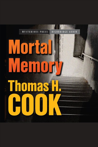 Mortal memory [electronic resource] / Thomas H. Cook.
