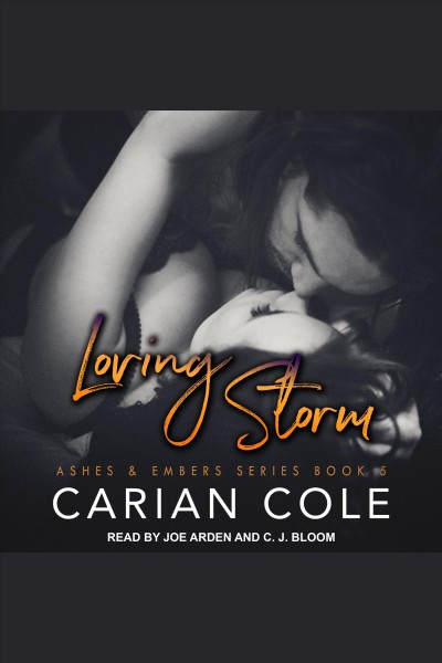 Loving Storm : Ashes & Embers Series, Book 5 [electronic resource] / Carian Cole.