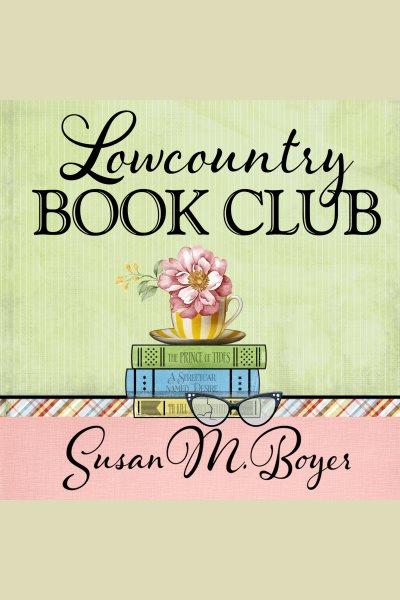 Lowcountry book club : a Liz Talbot Mystery [electronic resource] / Susan M. Boyer.