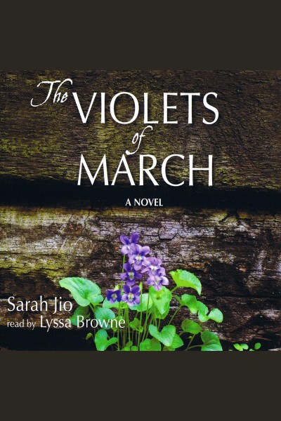 The violets of March : a novel [electronic resource] / Sarah Jio.