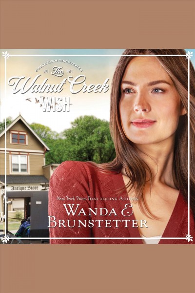 The Walnut Creek Wish [electronic resource] / Wanda E Brunstetter.