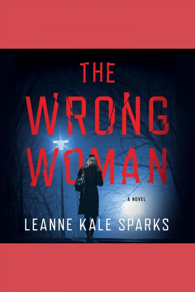 The wrong woman [electronic resource] / Leanne Kale Sparks.