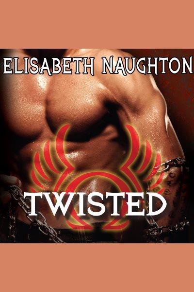Twisted [electronic resource] / Elisabeth Naughton.