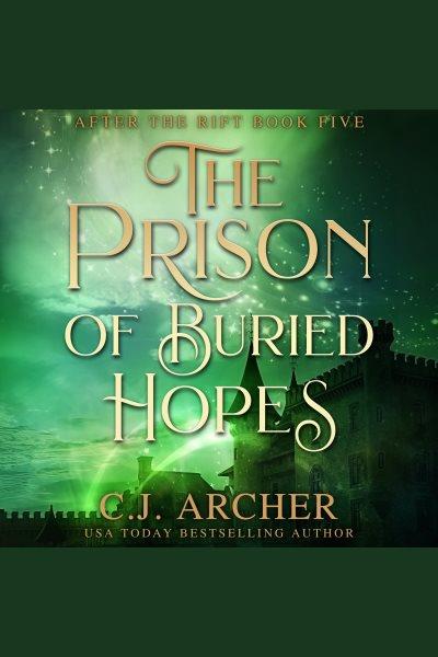 The prison of buried hopes [electronic resource] / C.J. Archer.