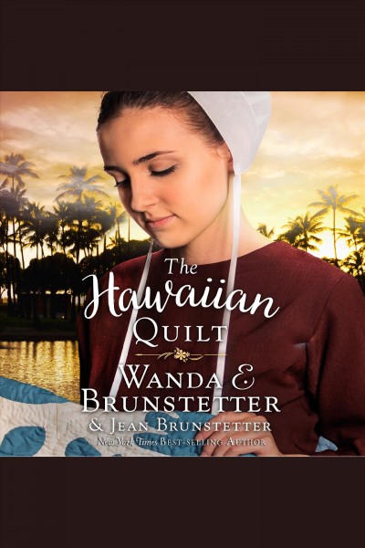 The Hawaiian quilt [electronic resource] / Wanda E. Brunstetter & Jean Brunstetter.