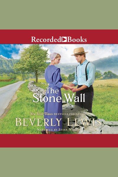 The stone wall [electronic resource] / Beverly Lewis.