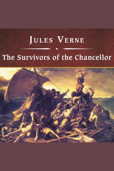 The survivors of the Chancellor [electronic resource] / Jules Verne.