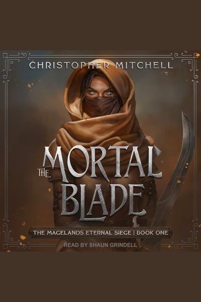 The mortal blade [electronic resource] / Christopher Mitchell.