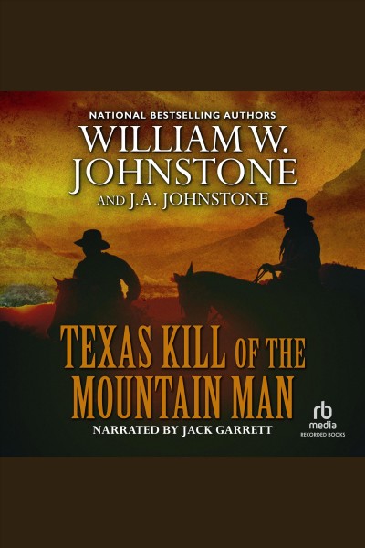 Texas kill of the mountain man [electronic resource] / William W. Johnstone and J. A. Johnstone.