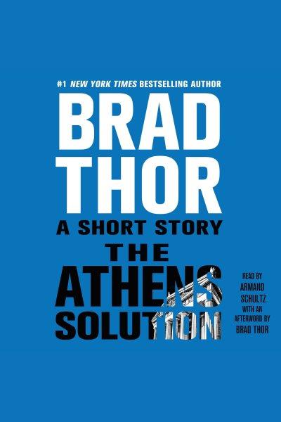 The Athens solution : a short story [electronic resource] / Brad Thor.