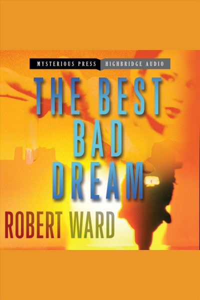 The best bad dream [electronic resource] / Robert Ward.