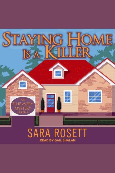 Staying home is a killer [electronic resource] / Sara Rosett.