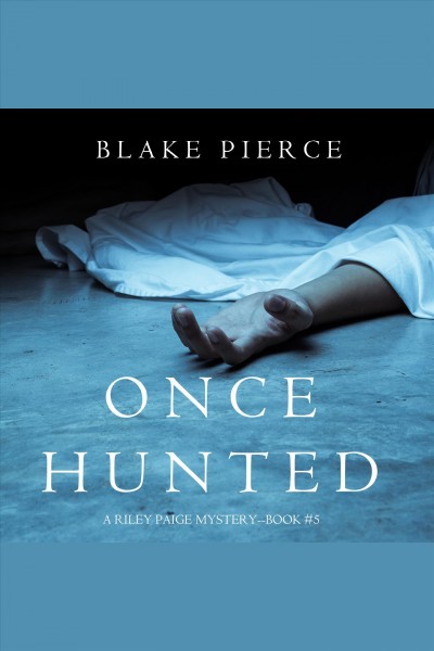Once hunted [electronic resource] / Blake Pierce.