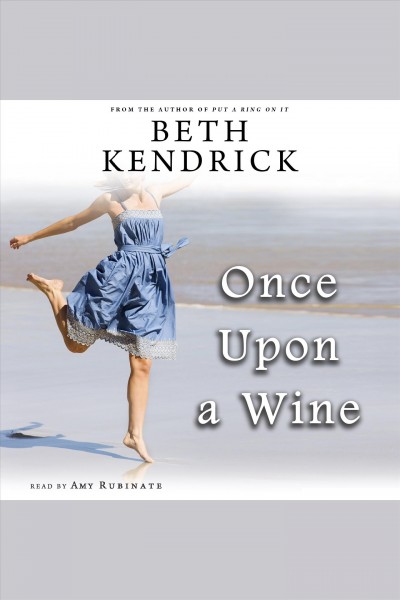 Once upon a wine [electronic resource] / Beth Kendrick.